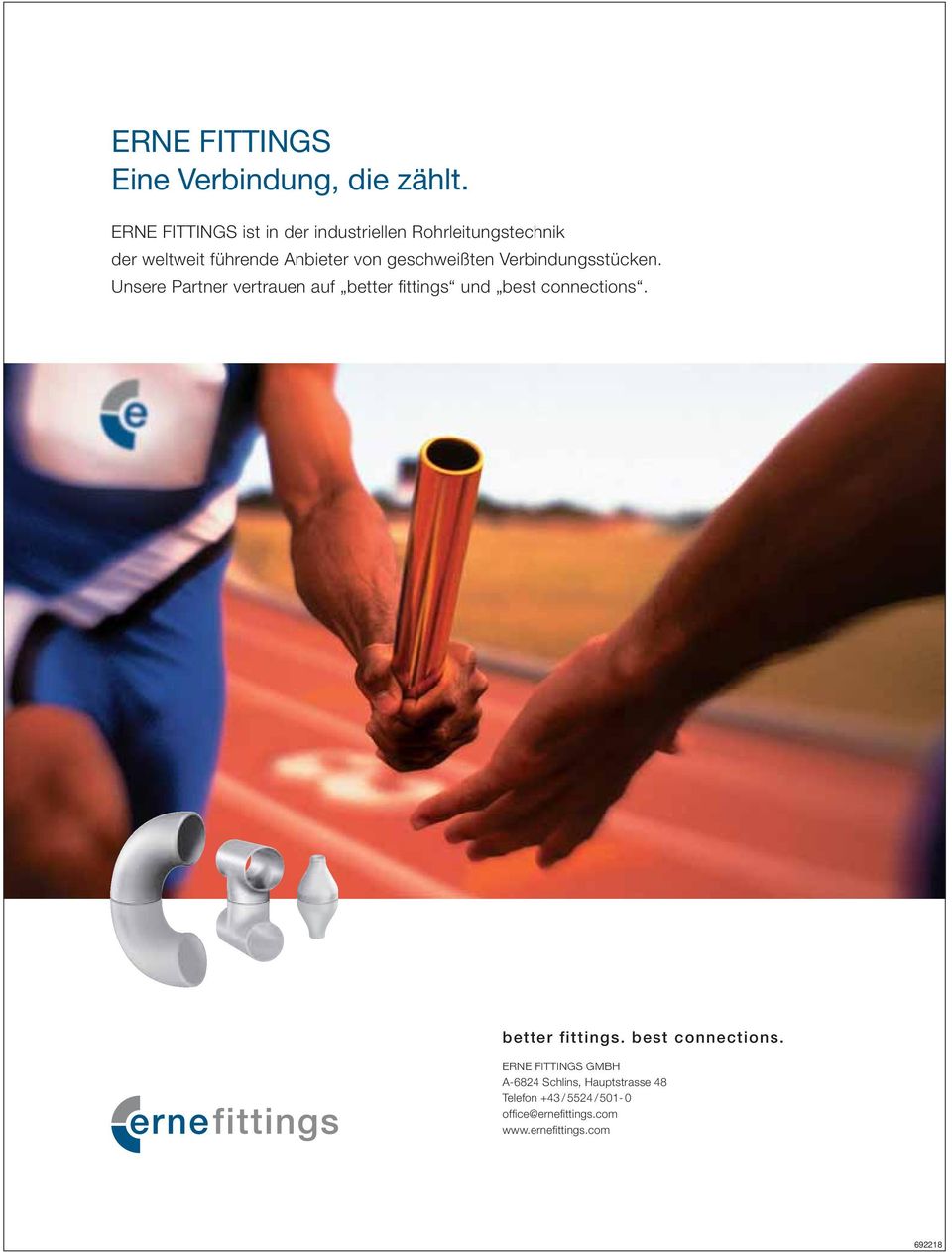 geschweißten Verbindungsstücken. Unsere Partner vertrauen auf better fittings und best connections.