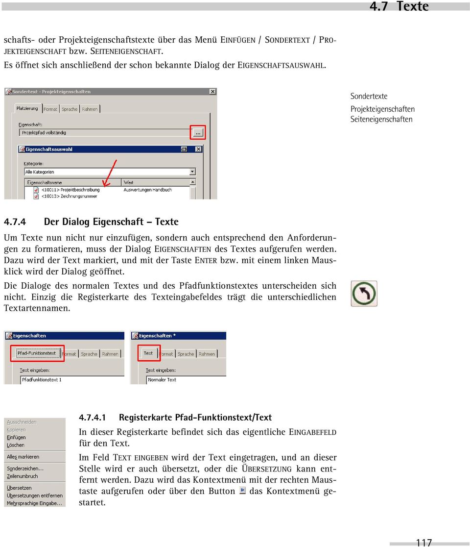 4 Der Dialog Eigenschaft Texte Um Texte nun nicht nur einzufügen, sondern auch entsprechend den Anforderungen zu formatieren, muss der Dialog EIGENSCHAFTEN des Textes aufgerufen werden.