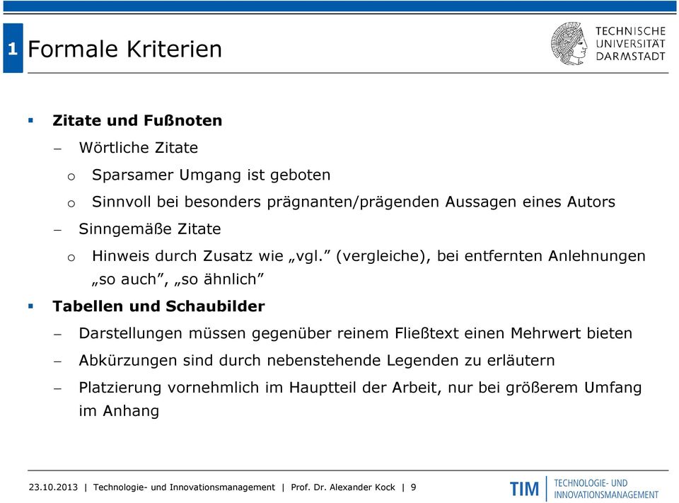 (vergleiche), bei entfernten Anlehnungen so auch, so ähnlich Tabellen und Schaubilder Darstellungen müssen gegenüber reinem Fließtext einen