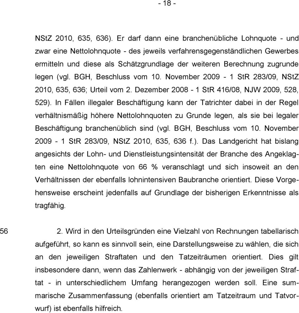 legen (vgl. BGH, Beschluss vom 10. November 2009-1 StR 283/09, NStZ 2010, 635, 636; Urteil vom 2. Dezember 2008-1 StR 416/08, NJW 2009, 528, 529).