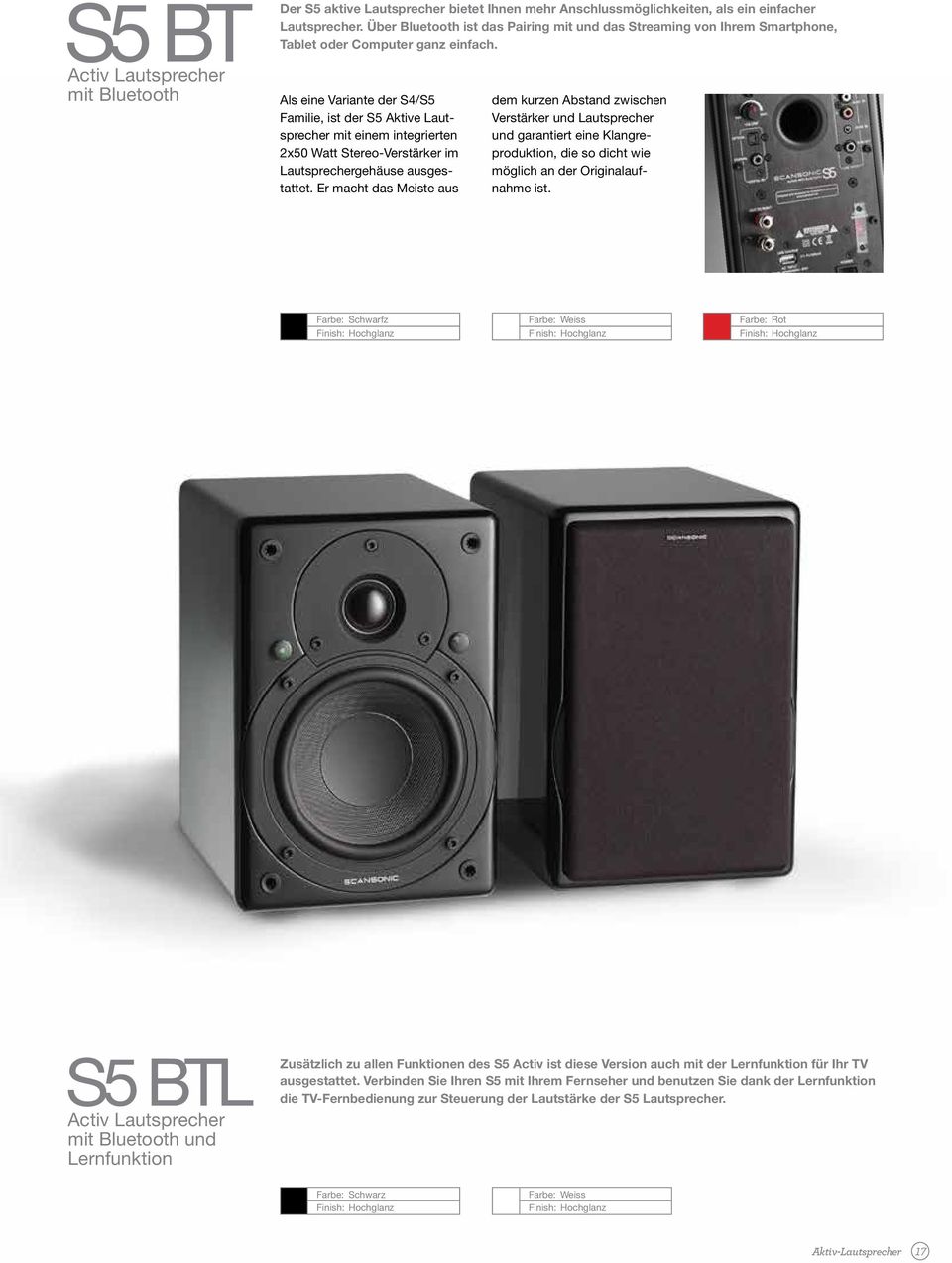 Als eine Variante der S4/S5 Familie, ist der S5 Aktive Lautsprecher mit einem integrierten 2x50 Watt Stereo-Verstärker im Lautsprechergehäuse ausgestattet.