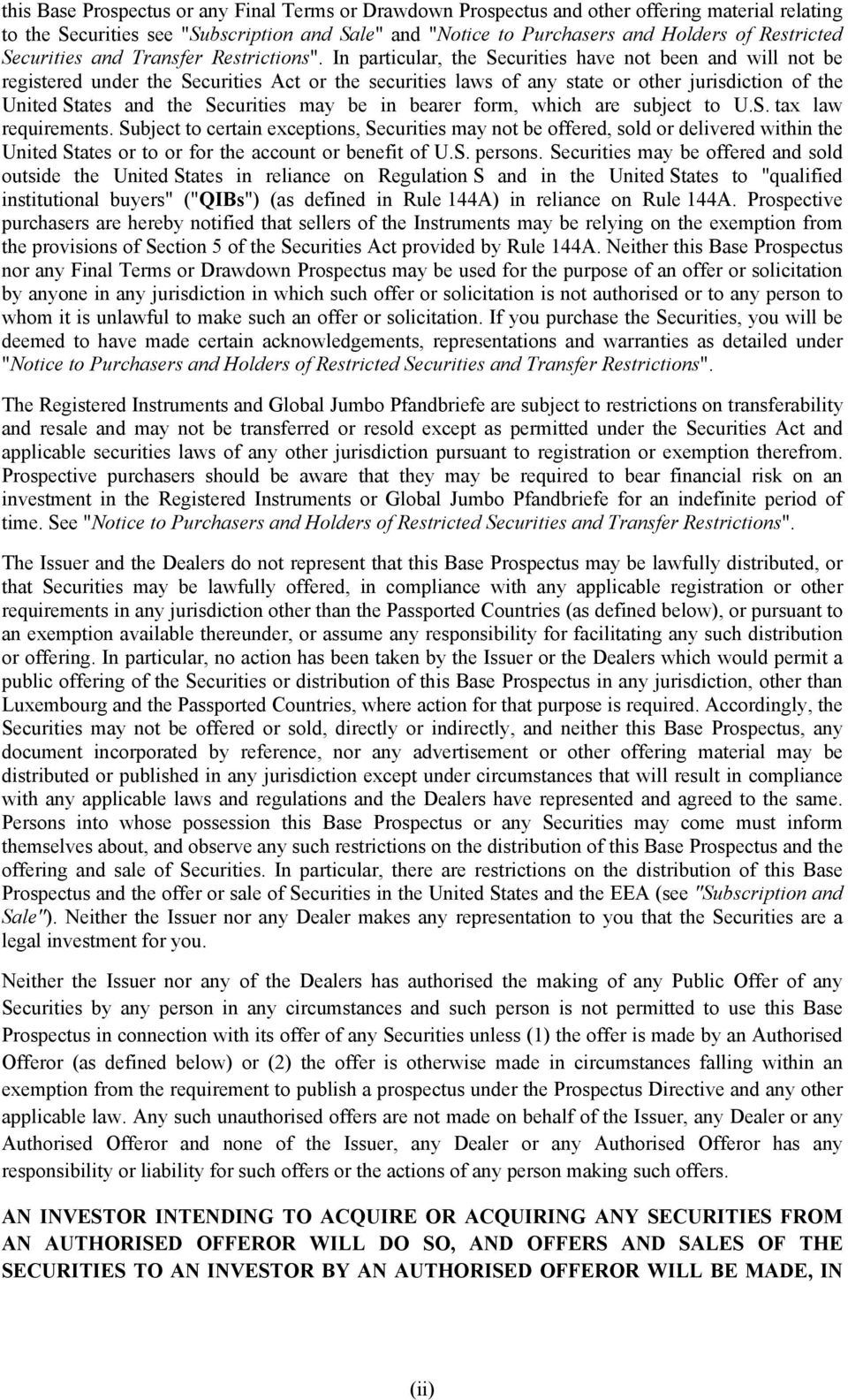 In particular, the Securities have not been and will not be registered under the Securities Act or the securities laws of any state or other jurisdiction of the United States and the Securities may