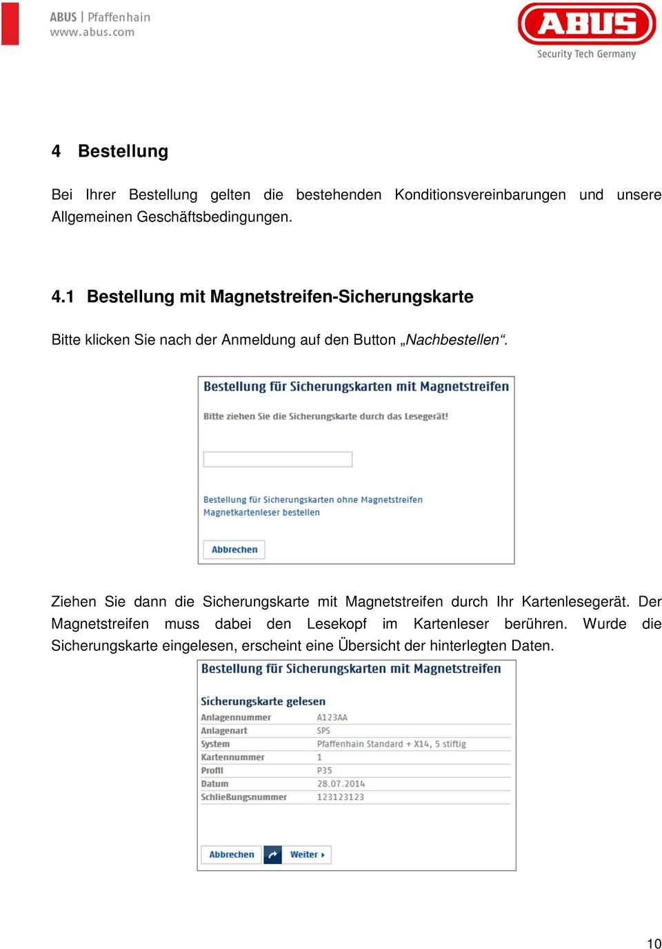 1 Bestellung mit Magnetstreifen-Sicherungskarte Bitte klicken Sie nach der Anmeldung auf den Button Nachbestellen.