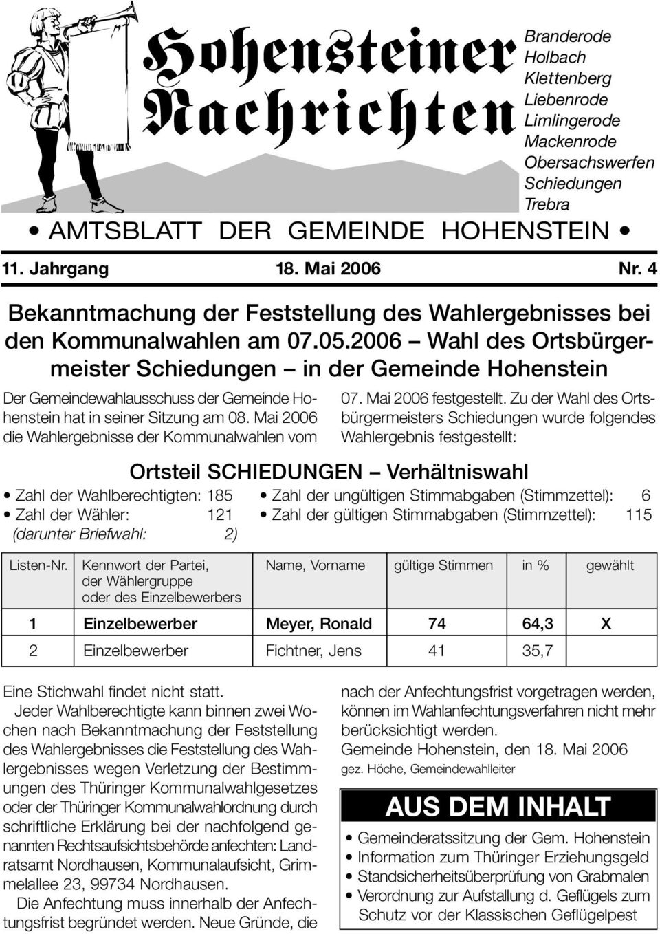 2006 Wahl des Ortsbürgermeister Schiedungen in der Gemeinde Hohenstein Der Gemeindewahlausschuss der Gemeinde Hohenstein hat in seiner Sitzung am 08.