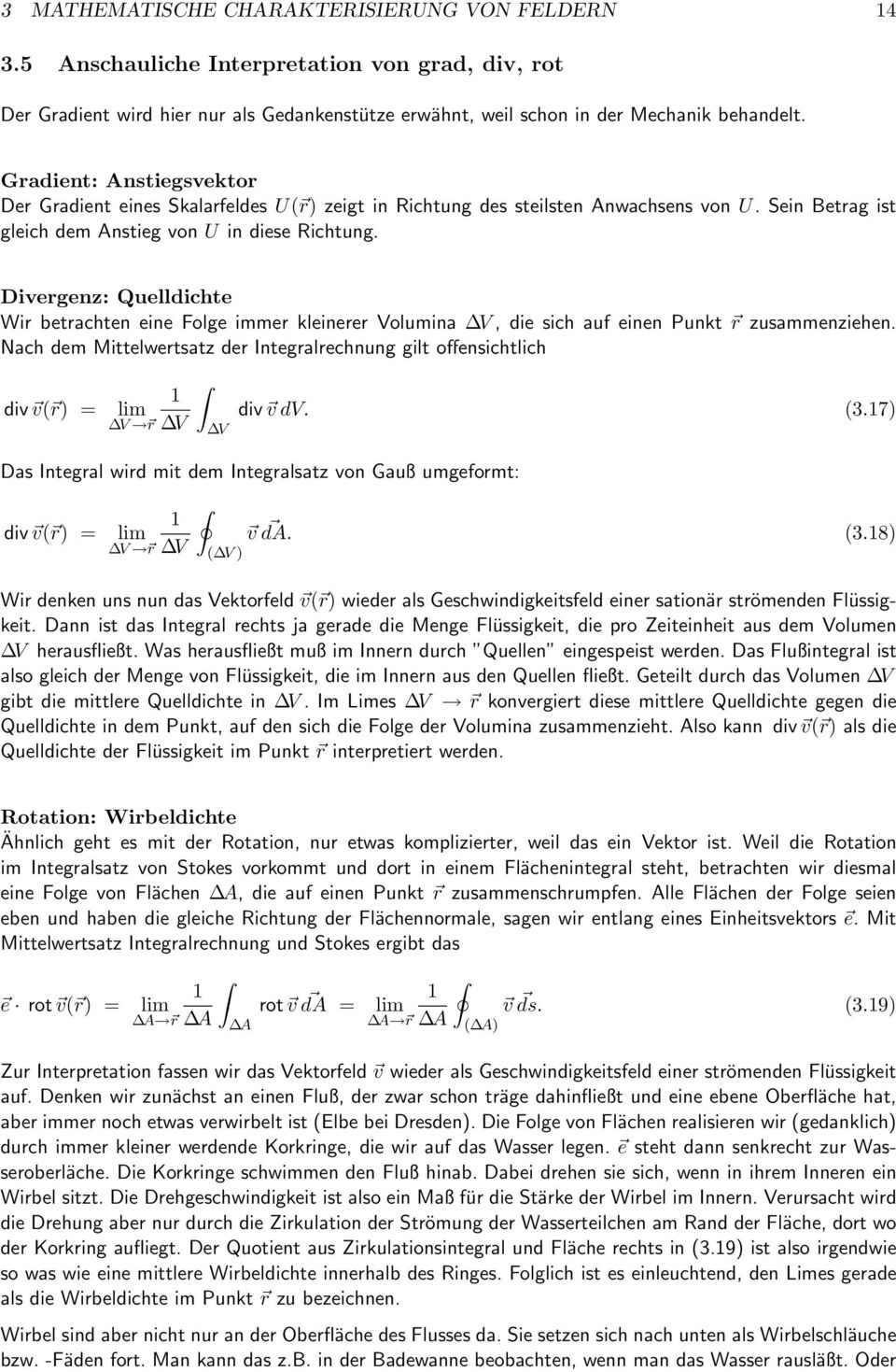 Divergenz: Quelldichte Wir betrachten eine Folge immer kleinerer Volumina V, die sich auf einen Punkt r zusammenziehen.