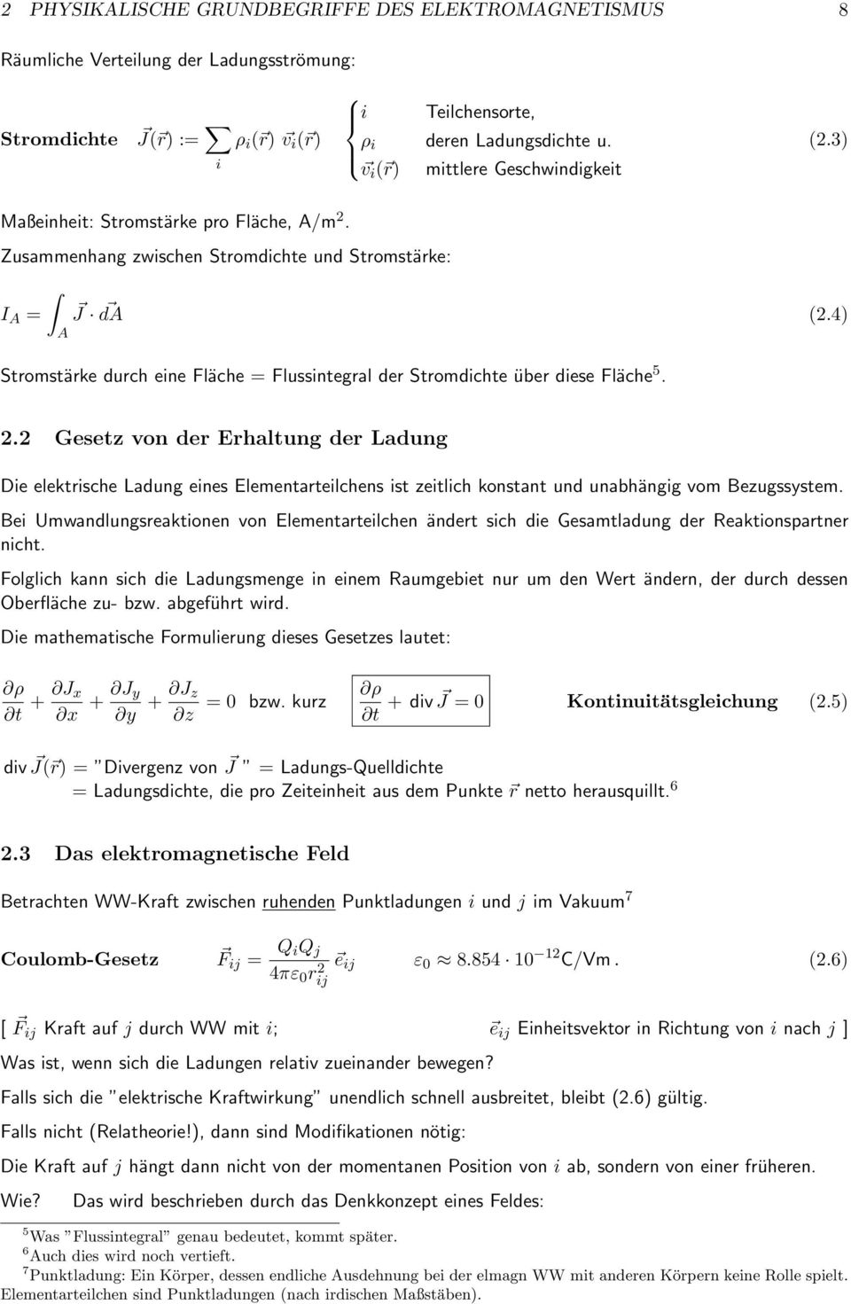 4) Stromstärke durch eine Fläche = Flussintegral der Stromdichte über diese Fläche 5. 2.