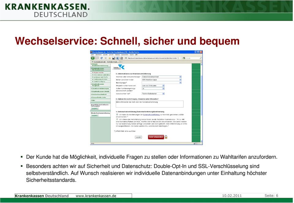 Besonders achten wir auf Sicherheit und Datenschutz: Double-Opt-In und SSL-Verschlüsselung sind