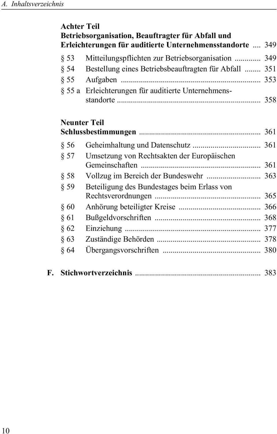 .. 361 56 Geheimhaltung und Datenschutz... 361 57 Umsetzung von Rechtsakten der Europäischen Gemeinschaften... 361 58 Vollzug im Bereich der Bundeswehr.