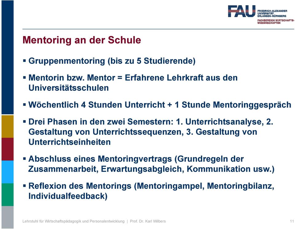 in den zwei Semestern: 1. Unterrichtsanalyse, 2. Gestaltung von Unterrichtssequenzen, 3.