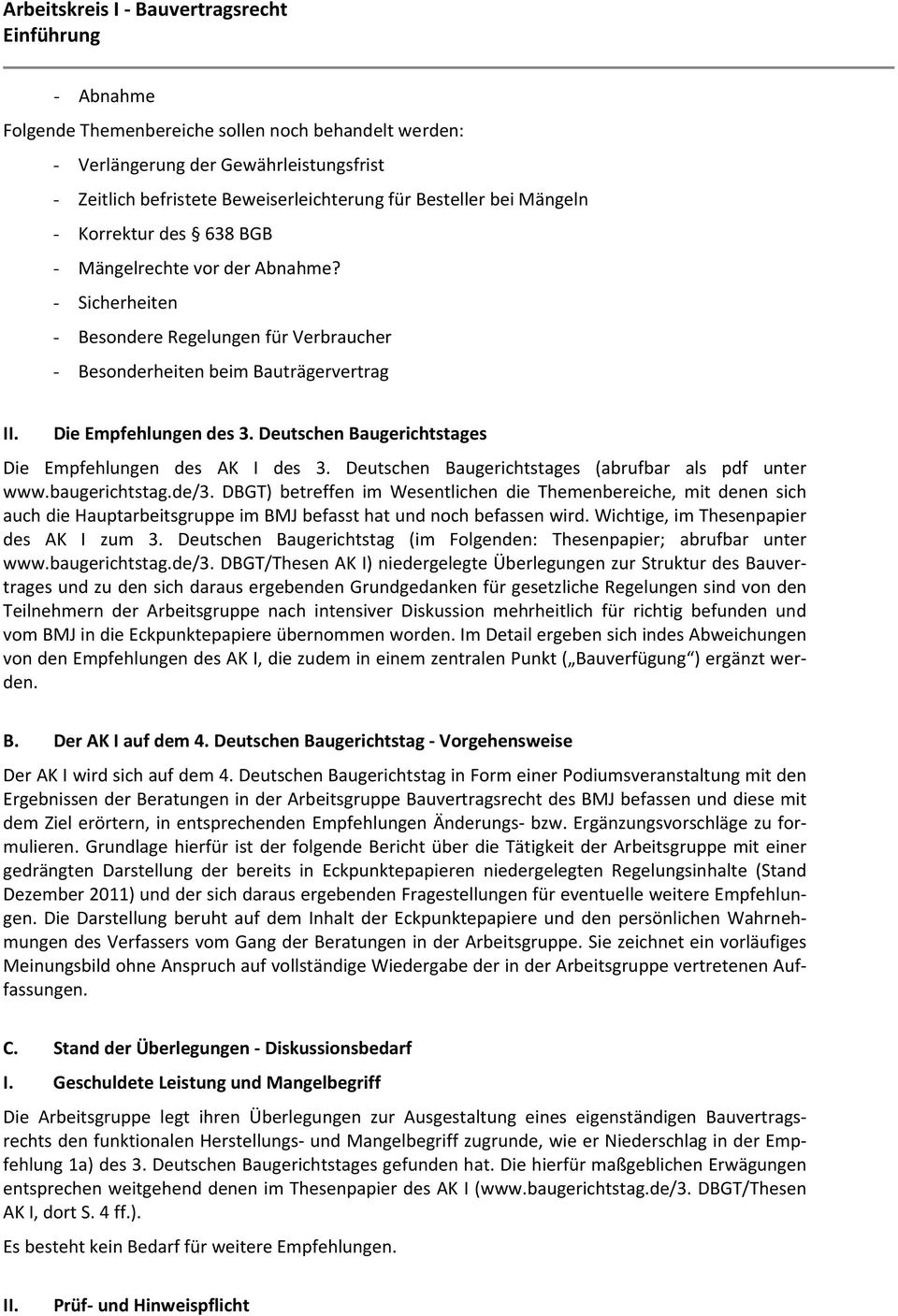 Deutschen Baugerichtstages Die Empfehlungen des AK I des 3. Deutschen Baugerichtstages (abrufbar als pdf unter www.baugerichtstag.de/3.