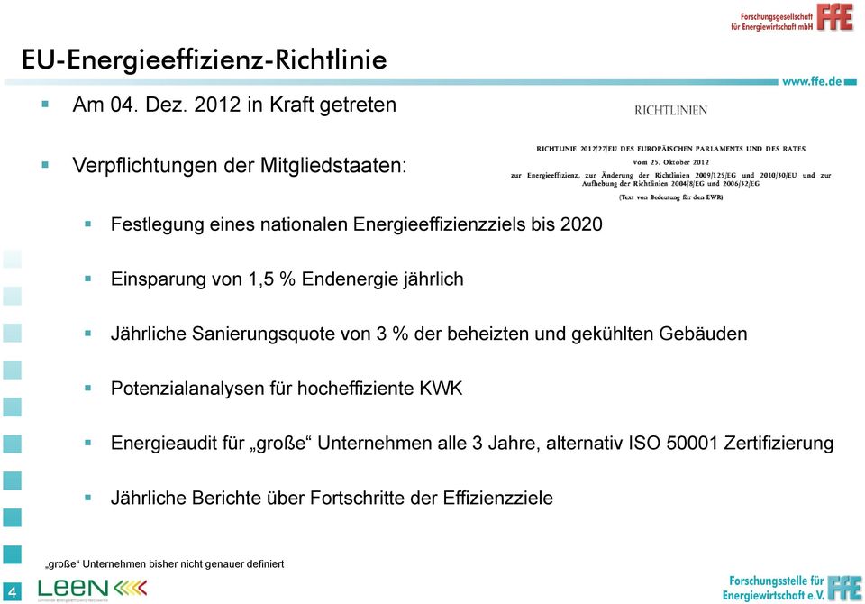 Einsparung von 1,5 % Endenergie jährlich Jährliche Sanierungsquote von 3 % der beheizten und gekühlten Gebäuden