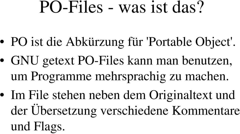 GNU getext PO-Files kann man benutzen, um Programme