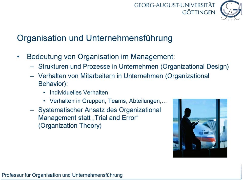Unternehmen (Organizational Behavior): Individuelles Verhalten Verhalten in Gruppen, Teams,