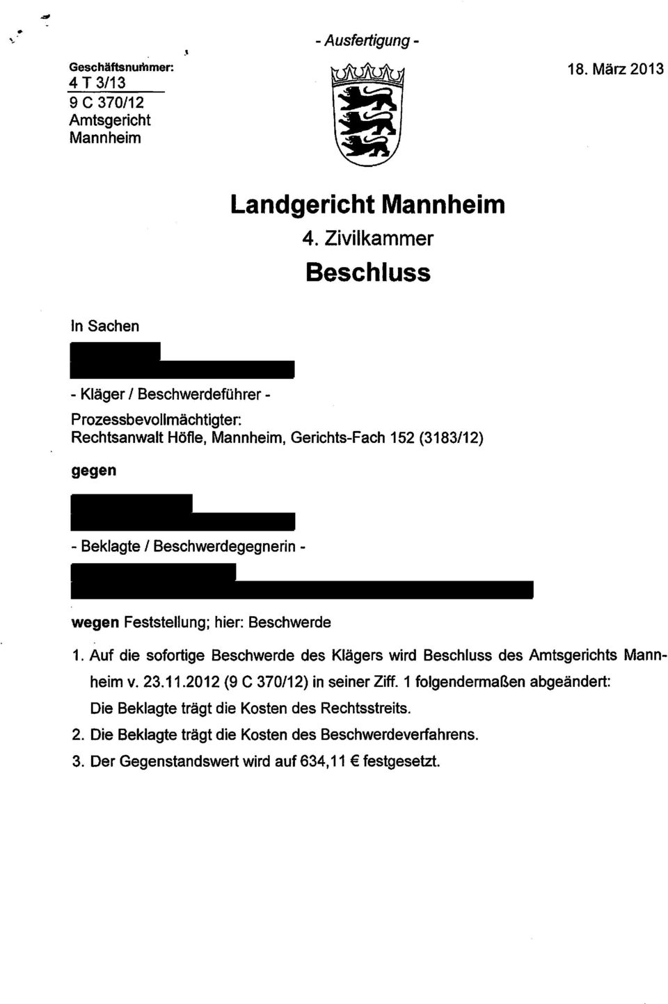 Beschwerdegegnerin - wegen Feststellung; hier: Beschwerde 1. Auf die sofortige Beschwerde des Klägers wird Beschluss des Amtsgerichts Mannheim v. 23.11.