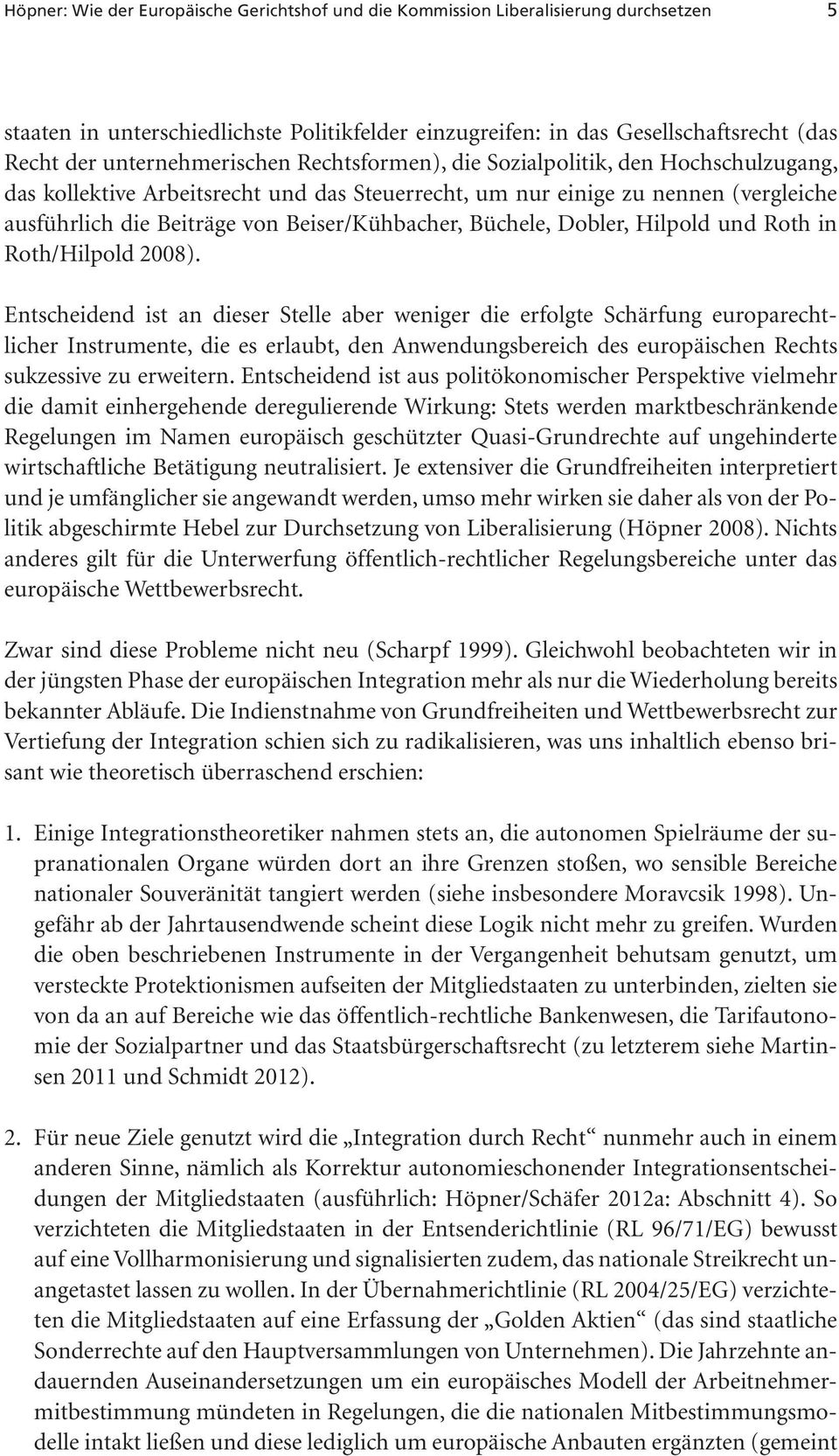 Beiser/Kühbacher, Büchele, Dobler, Hilpold und Roth in Roth/Hilpold 2008).