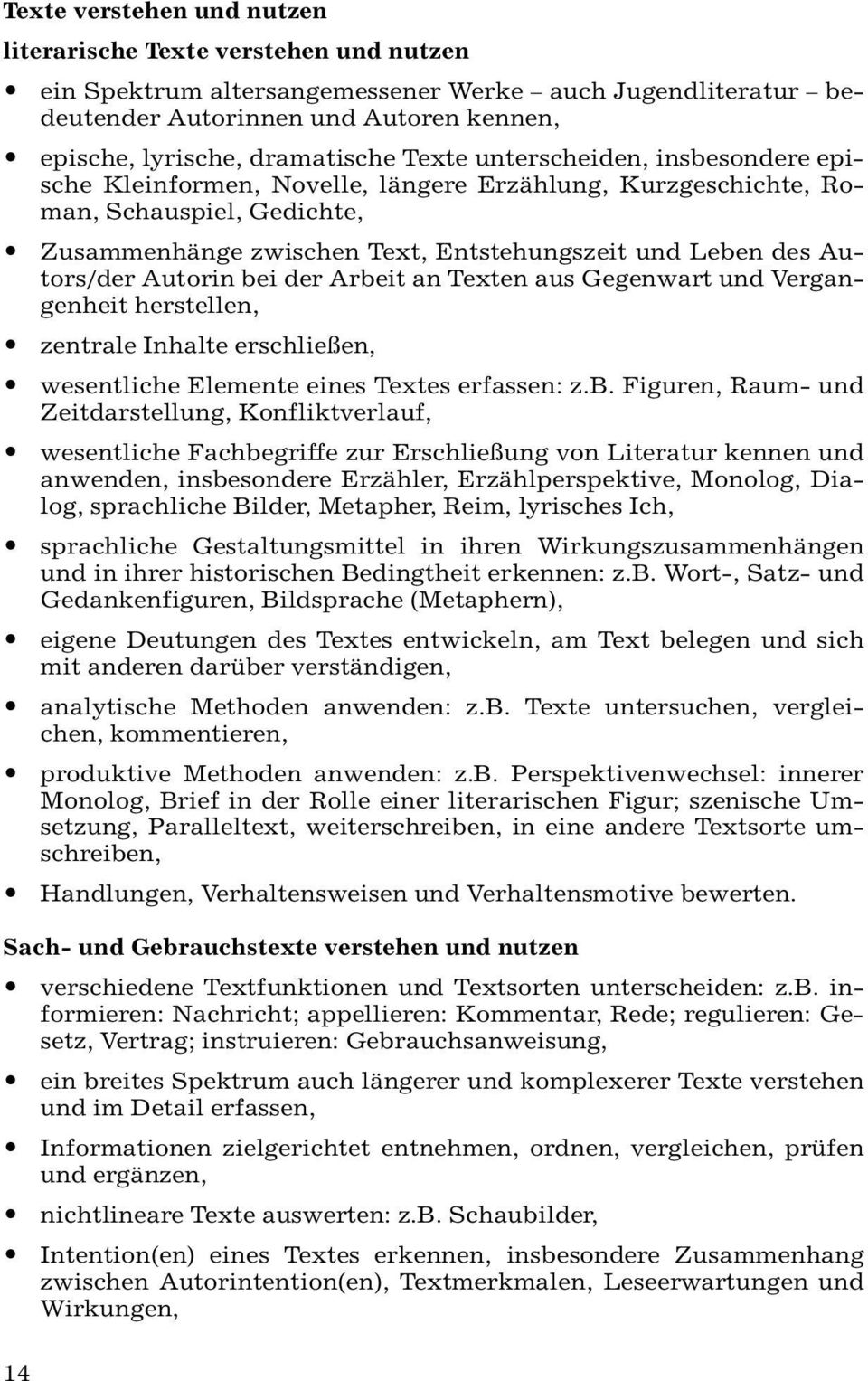 Leben des Autors/der Autorin bei der Arbeit an Texten aus Gegenwart und Vergangenheit herstellen, zentrale Inhalte erschließen, wesentliche Elemente eines Textes erfassen: z.b. Figuren, Raum- und