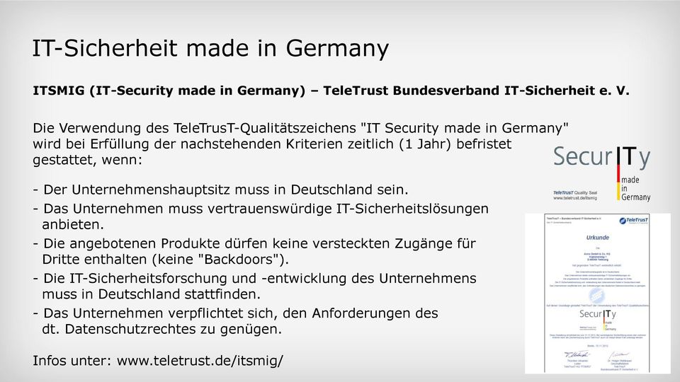 Unternehmenshauptsitz muss in Deutschland sein. - Das Unternehmen muss vertrauenswürdige IT-Sicherheitslösungen anbieten.