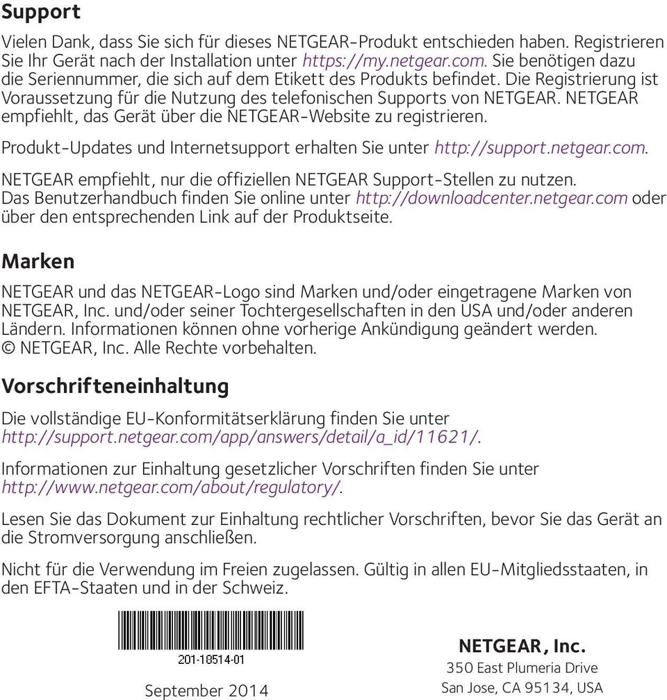 NETGEAR empfiehlt, das Gerät über die NETGEAR-Website zu registrieren. Produkt-Updates und Internetsupport erhalten Sie unter http://support.netgear.com.
