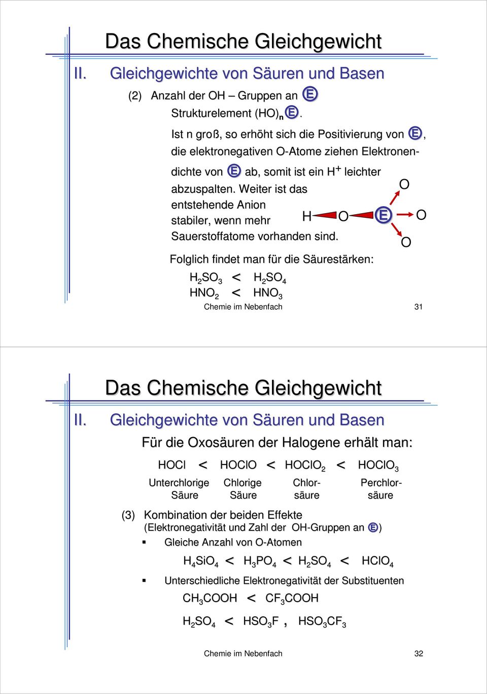 Weiter ist das entstehende Anion stabiler, wenn mehr Sauerstoffatome vorhanden sind.