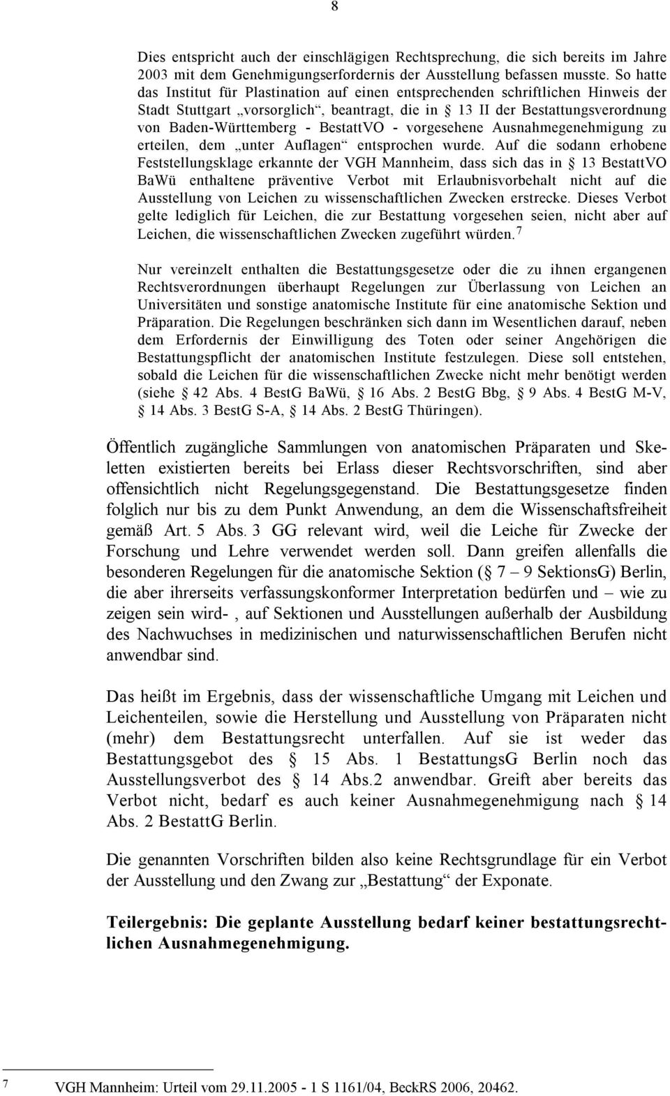 BestattVO - vorgesehene Ausnahmegenehmigung zu erteilen, dem unter Auflagen entsprochen wurde.