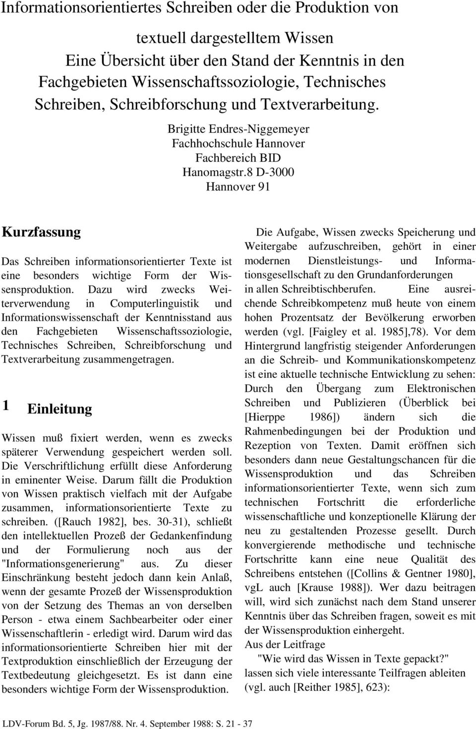 Schreiben, Schreibforschung und Textverarbeitung. Brigitte Endres-Niggemeyer Fachhochschule Hannover Fachbereich BID Hanomagstr.