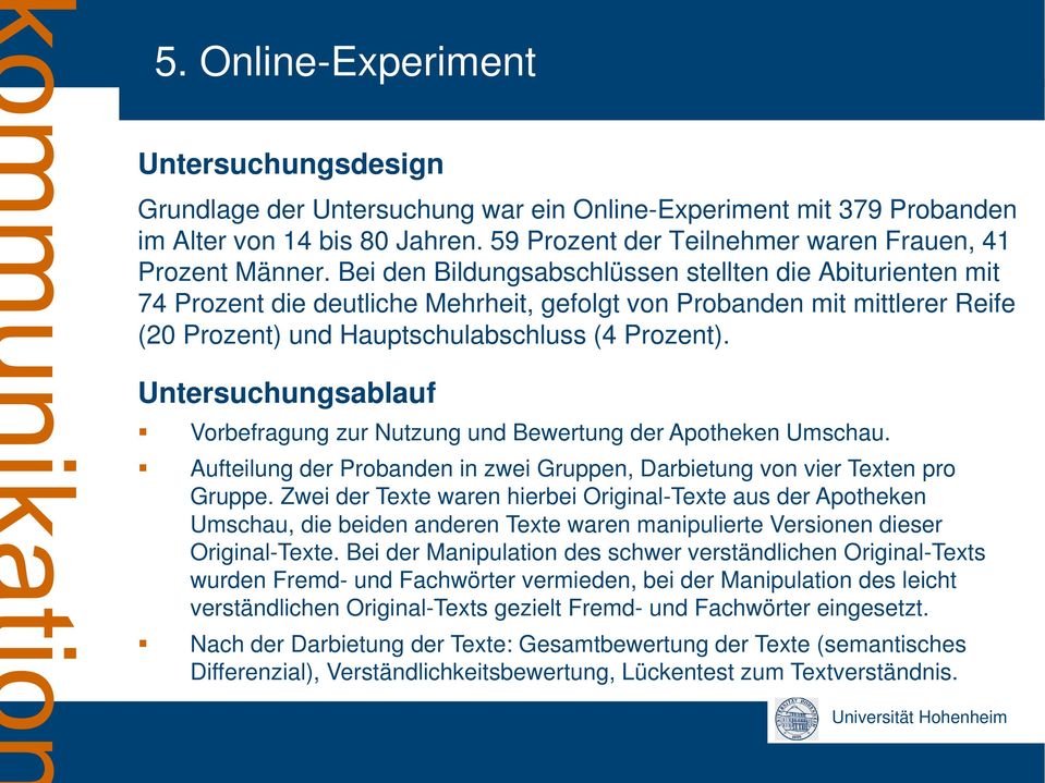 Untersuchungsablauf Vorbefragung zur Nutzung und Bewertung der Apotheken Umschau. Aufteilung der Probanden in zwei Gruppen, Darbietung von vier Texten pro Gruppe.