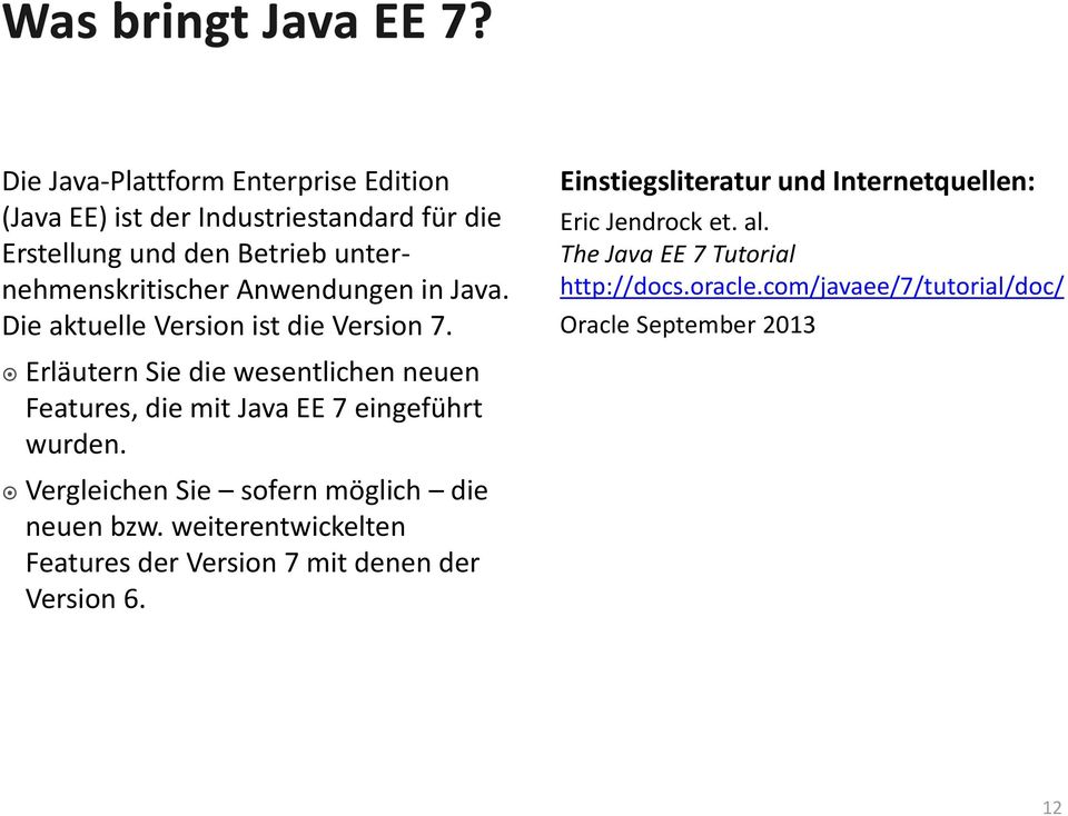 The Java EE 7 Tutorial http://docs.oracle.