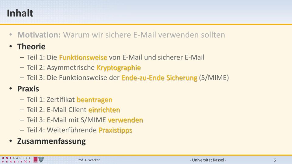 Ende-zu-Ende Sicherung (S/MIME) Praxis Teil 1: Zertifikat beantragen Teil 2: E-Mail Client einrichten