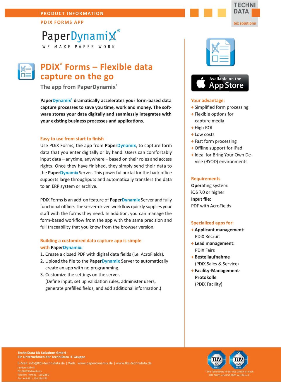 Easy to use from start to finish Use PDiX Forms, the app from PaperDynamix, to capture form data that you enter digitally or by hand.