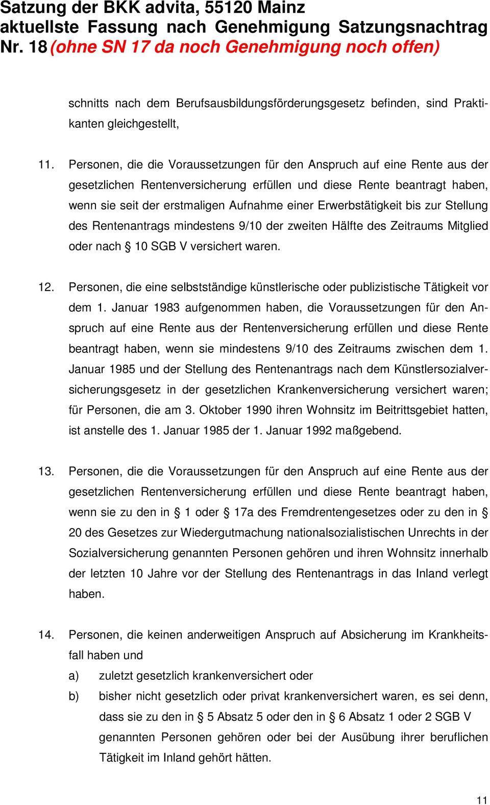 Erwerbstätigkeit bis zur Stellung des Rentenantrags mindestens 9/10 der zweiten Hälfte des Zeitraums Mitglied oder nach 10 SGB V versichert waren. 12.