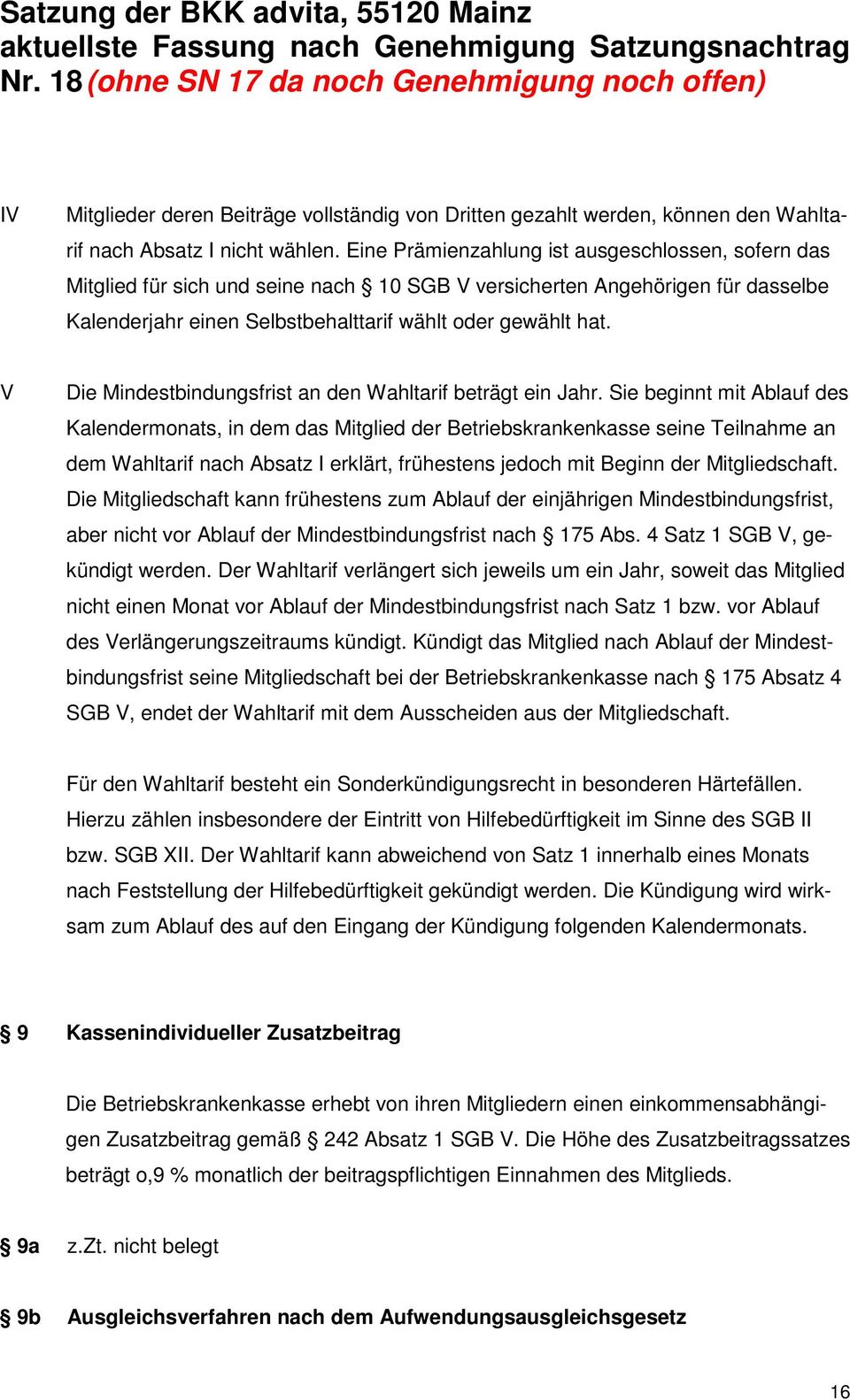 V Die Mindestbindungsfrist an den Wahltarif beträgt ein Jahr.