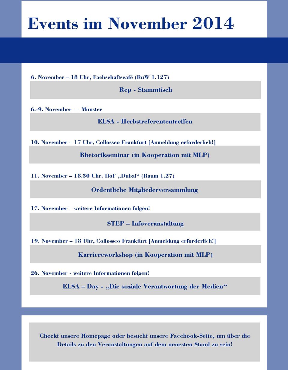 27) Ordentliche Mitgliederversammlung 17. November weitere Informationen folgen! STEP Infoveranstaltung 19. November 18 Uhr, Collosseo Frankfurt [Anmeldung erforderlich!