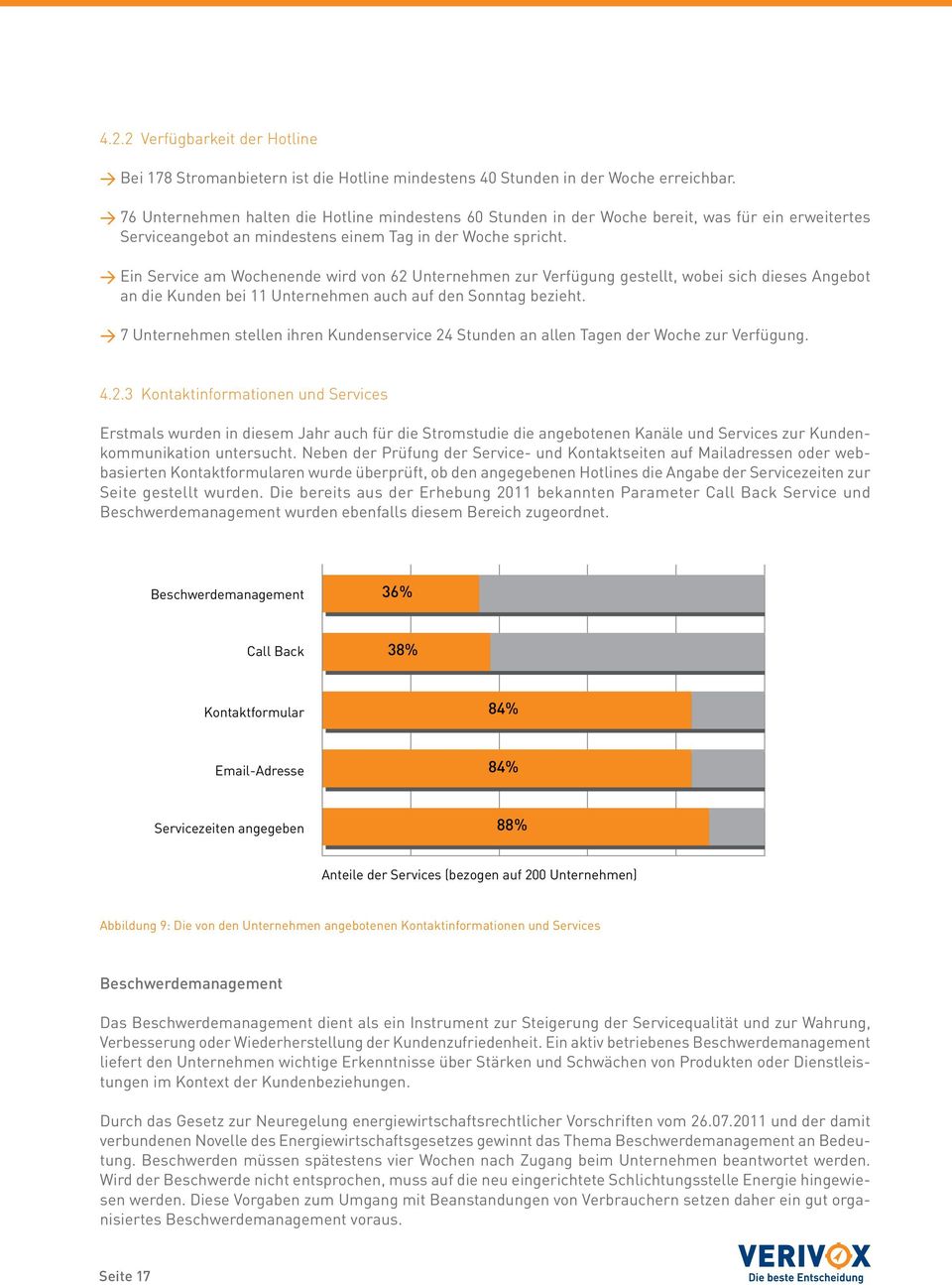 w Ein Service am Wochenende wird von 62 Unternehmen zur Verfügung gestellt, wobei sich dieses Angebot an die Kunden bei 11 Unternehmen auch auf den Sonntag bezieht.