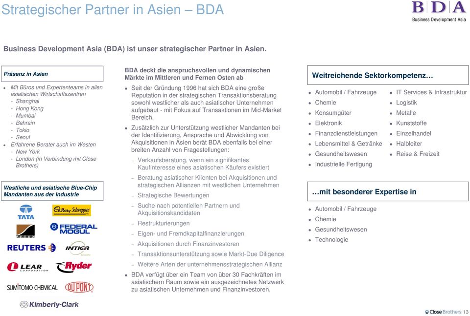 Verbindung mit Close Brothers) Westliche und asiatische Blue-Chip Mandanten aus der Industrie BDA deckt die anspruchsvollen und dynamischen Märkte im Mittleren und Fernen Osten ab Seit der Gründung