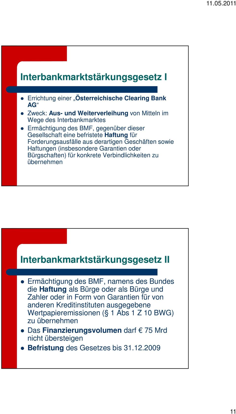 Verbindlichkeiten zu übernehmen Interbankmarktstärkungsgesetz II Ermächtigung des BMF, namens des Bundes die Haftung als Bürge oder als Bürge und Zahler oder in Form von Garantien