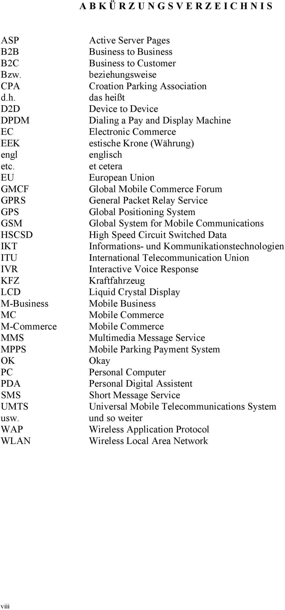 estische Krone (Währung) englisch et cetera European Union Global Mobile Commerce Forum General Packet Relay Service Global Positioning System Global System for Mobile Communications High Speed