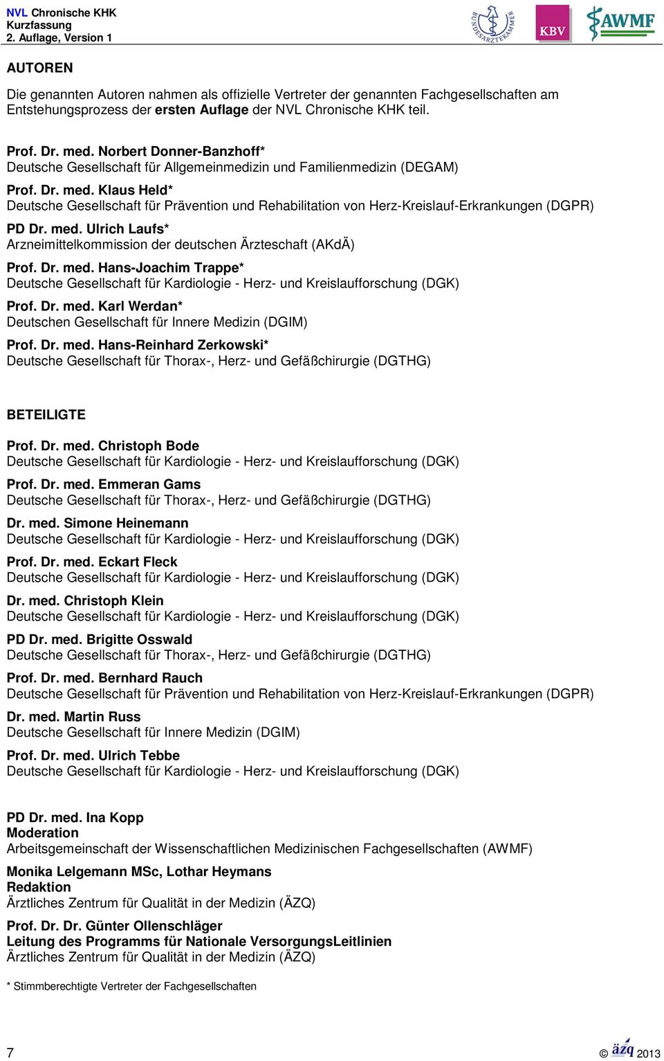 Klaus Held* Deutsche Gesellschaft für Prävention und Rehabilitation von Herz-Kreislauf-Erkrankungen (DGPR) PD Dr. med.