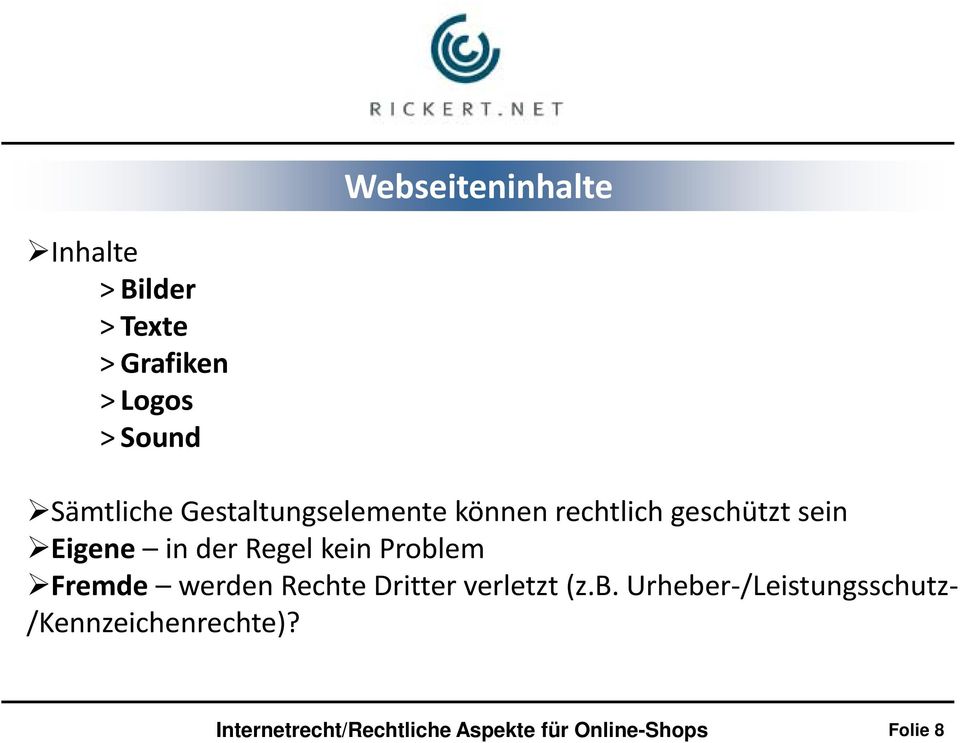 Regel kein Problem Fremde werden Rechte Dritter verletzt (z.b. Urheber-/Leistungsschutz- /Kennzeichenrechte)?