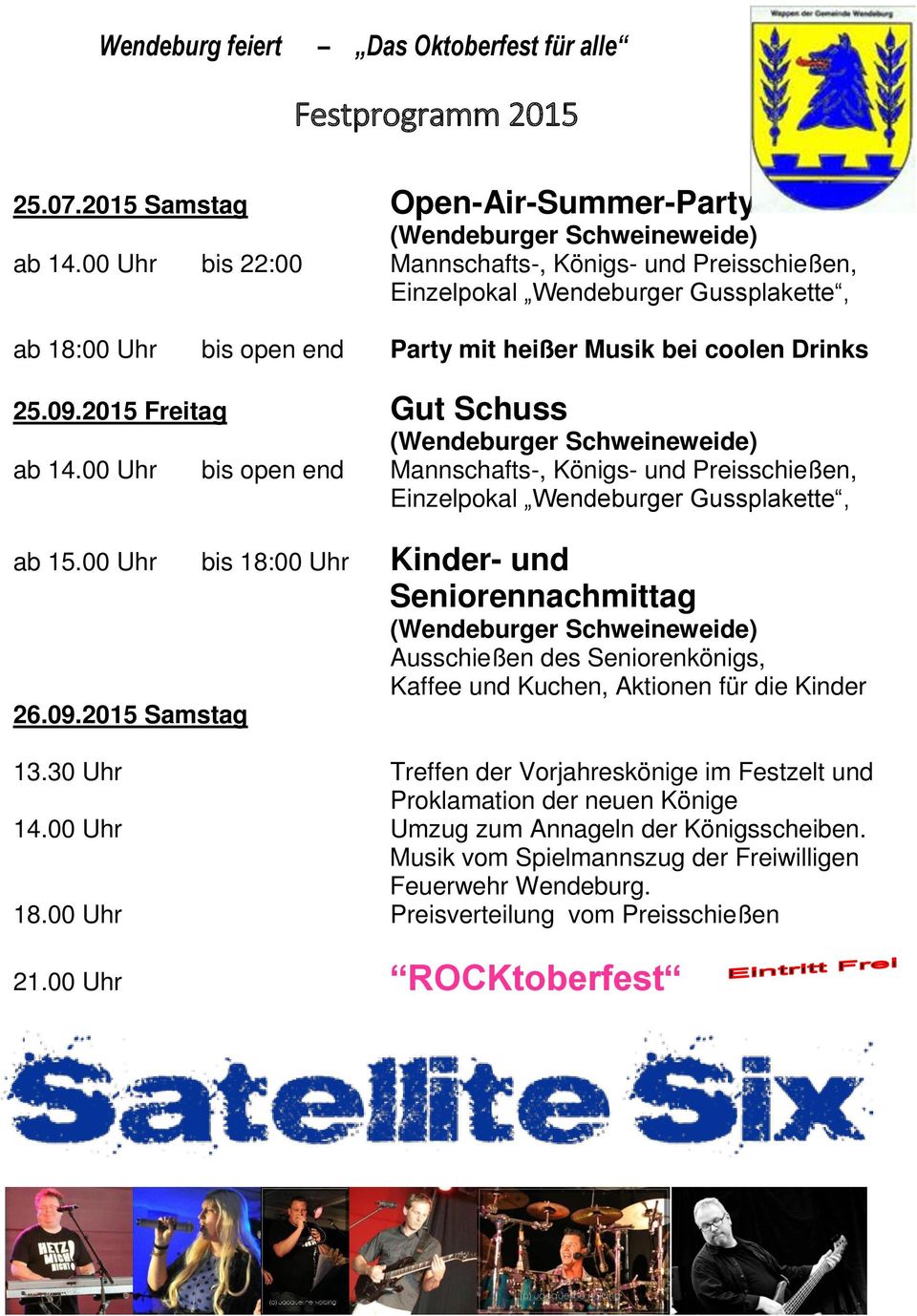 2015 Freitag Gut Schuss (Wendeburger Schweineweide) ab 14.00 Uhr bis open end Mannschafts-, Königs- und Preisschießen, Einzelpokal Wendeburger Gussplakette, ab 15.