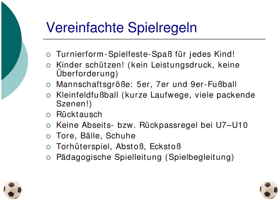 Kleinfeldfußball (kurze Laufwege, viele packende Szenen!) Rücktausch Keine Abseits- bzw.