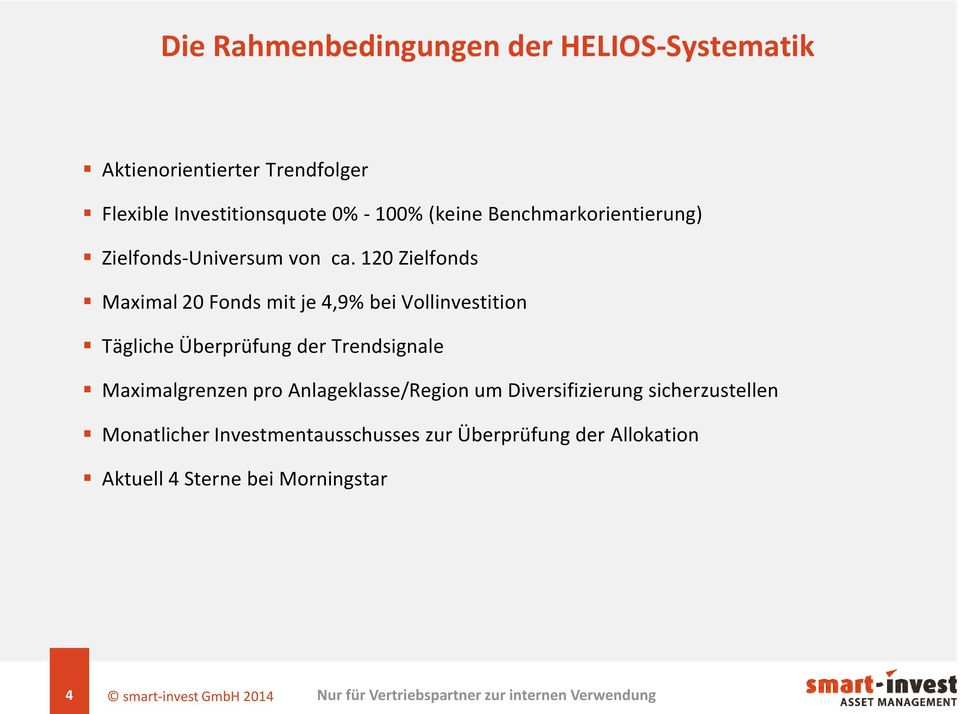 120 Zielfonds Maximal 20 Fonds mit je 4,9% bei Vollinvestition Tägliche Überprüfung der Trendsignale