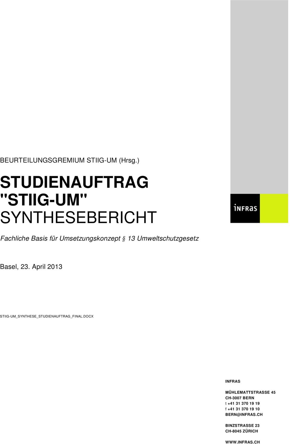 Umweltschutzgesetz Basel, 23. April 2013 STIIG-UM_SYNTHESE_STUDIENAUFTRAG_FINAL.