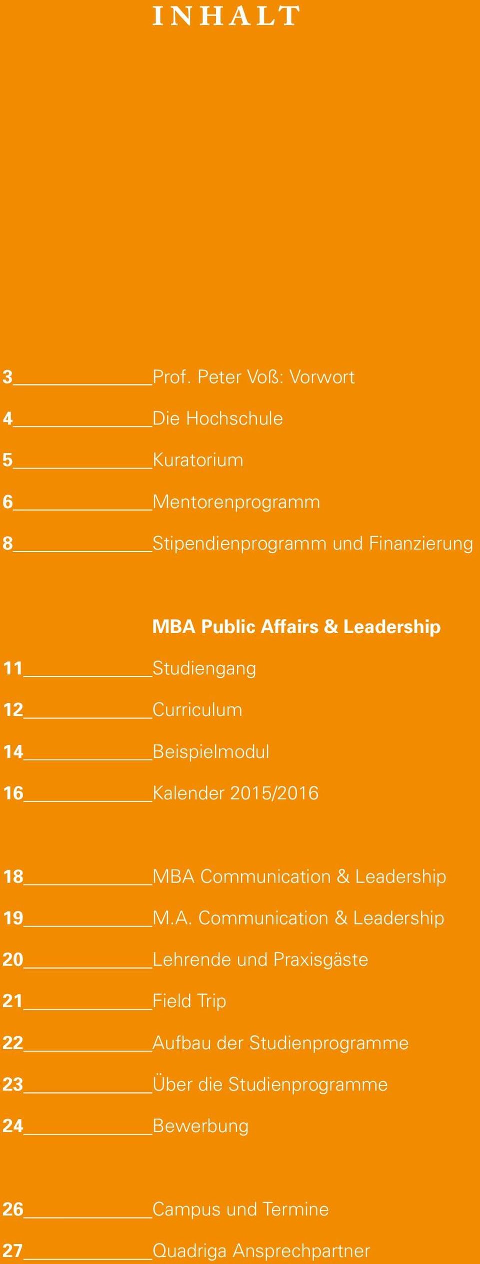 Public Affairs & Leadership 11 Studiengang 12 Curriculum 14 Beispielmodul 16 Kalender 2015/2016 18 MBA