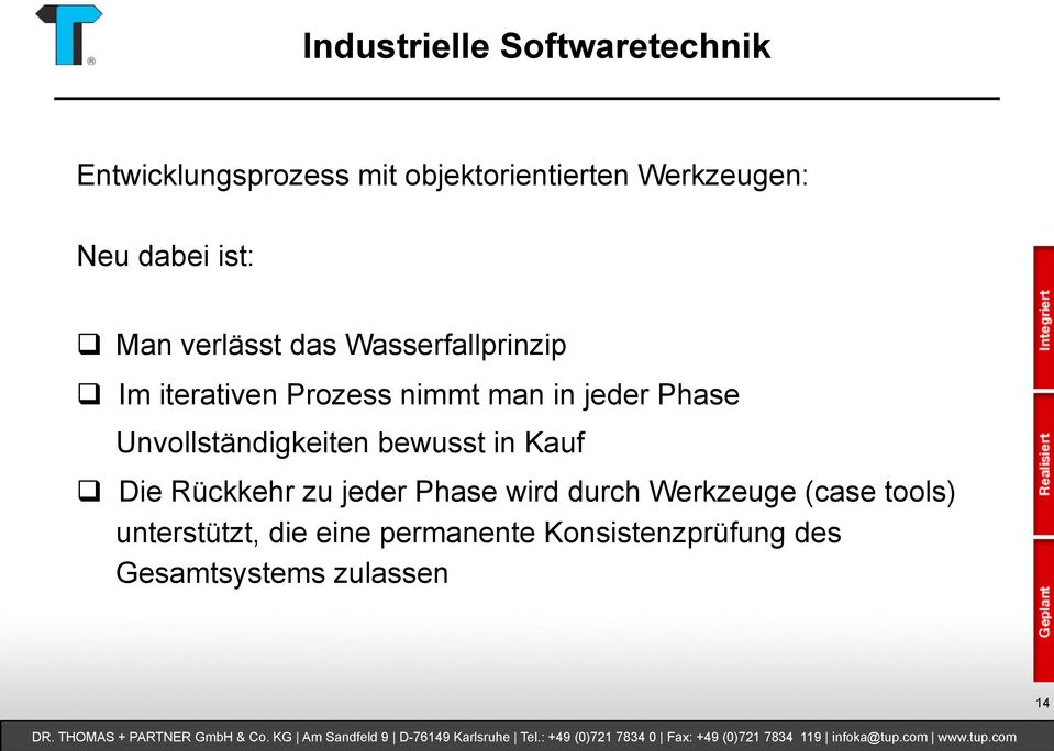 Im iterativen Prozess nimmt man in jeder Phase Unvollständigkeiten bewusst in Kauf!