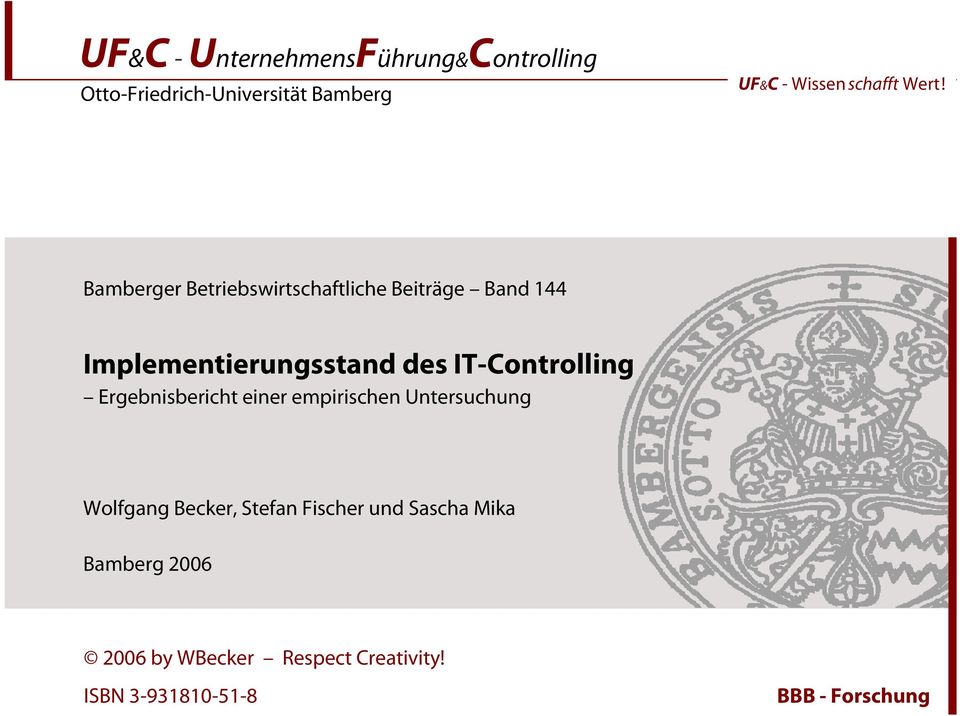 IT-Controlling Ergebnisbericht einer empirischen Untersuchung Wolfgang Becker,