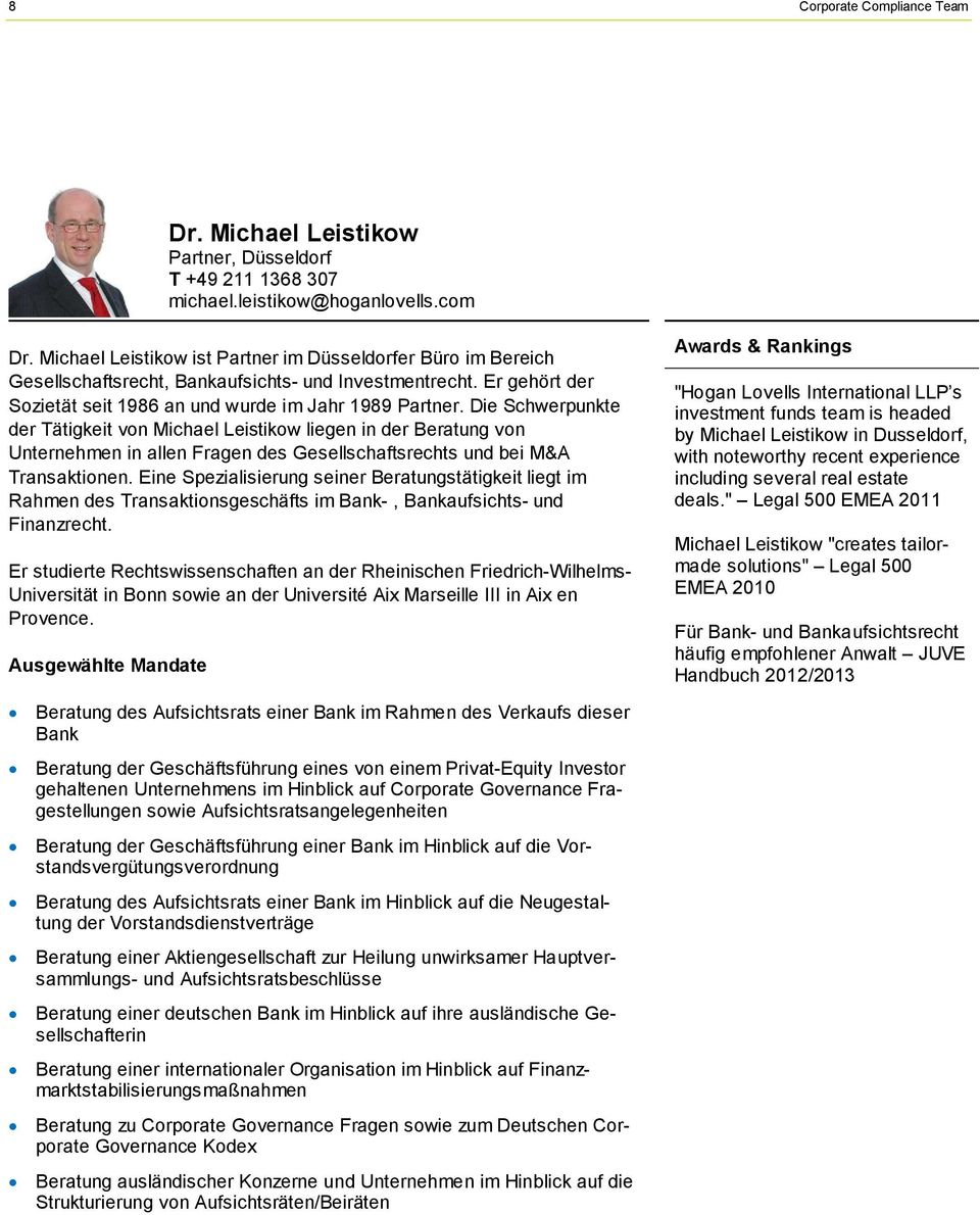 Die Schwerpunkte der Tätigkeit von Michael Leistikow liegen in der Beratung von Unternehmen in allen Fragen des Gesellschaftsrechts und bei M&A Transaktionen.