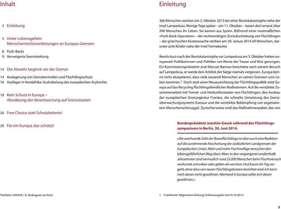 Schutzlotterie! 20 Für ein Europa, das schützt! 366 Menschen sterben am 3. Oktober 2013 bei einer Bootskatastrophe nahe der Insel Lampedusa. Wenige Tage später am 11.