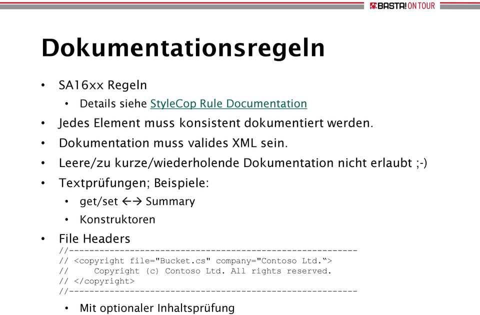 Leere/zu kurze/wiederholende Dokumentation nicht erlaubt ;-) Textprüfungen; Beispiele: get/set Summary Konstruktoren File Headers