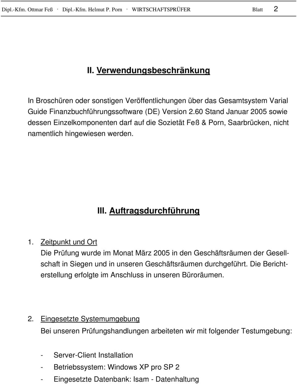 60 Stand Januar 2005 sowie dessen Einzelkomponenten darf auf die Sozietät Feß & Porn, Saarbrücken, nicht namentlich hingewiesen werden. III. Auftragsdurchführung 1.