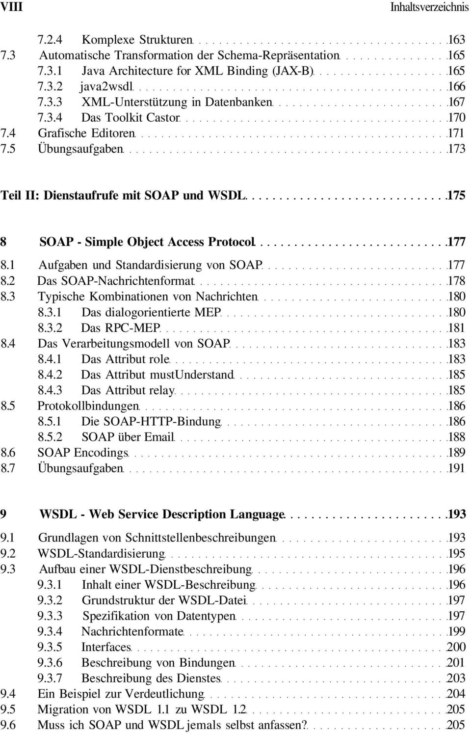 1 Aufgaben und Standardisierung von SOAP 177 8.2 Das SOAP-Nachrichtenformat 178 8.3 Typische Kombinationen von Nachrichten 180 8.3.1 Das dialogorientierte MEP 180 8.3.2 Das RPC-MEP 181 8.